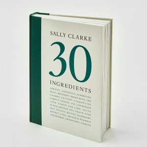 Sally Clarke: 30 Ingredients